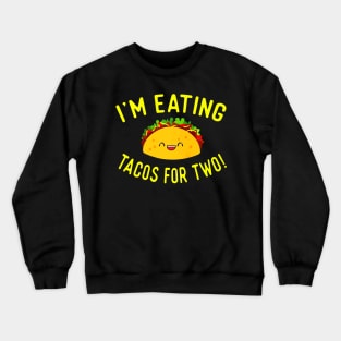 Pregnant Mom Mother Announce Gift Im Eating Tacos for Baby Crewneck Sweatshirt